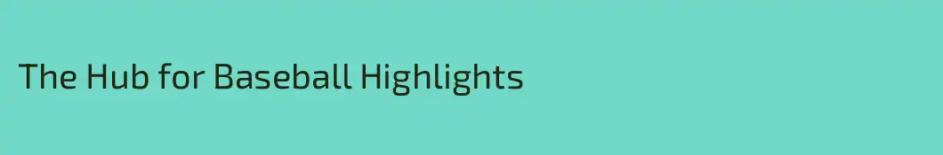 The Hub for Baseball Highlights